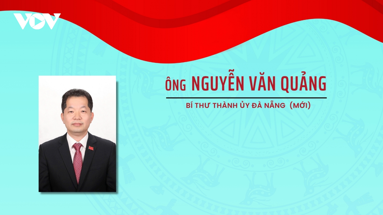 Quá trình công tác của ông Nguyễn Văn Quảng, Bí thư Thành ủy Đà Nẵng (mới)
